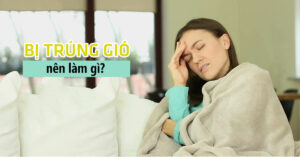 Trúng gió do đâu? Trúng gió nên làm gì? 